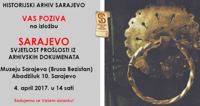 U Historijskom arhivu izložba 'SARAJEVO - Svjetlost prošlosti iz arhivskih dokumenata'